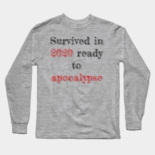 Text “survived in 2020 ready to apocalypse” Long Sleeve T-Shirt